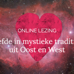 Lezing: Liefde in mystieke tradities uit Oost en West